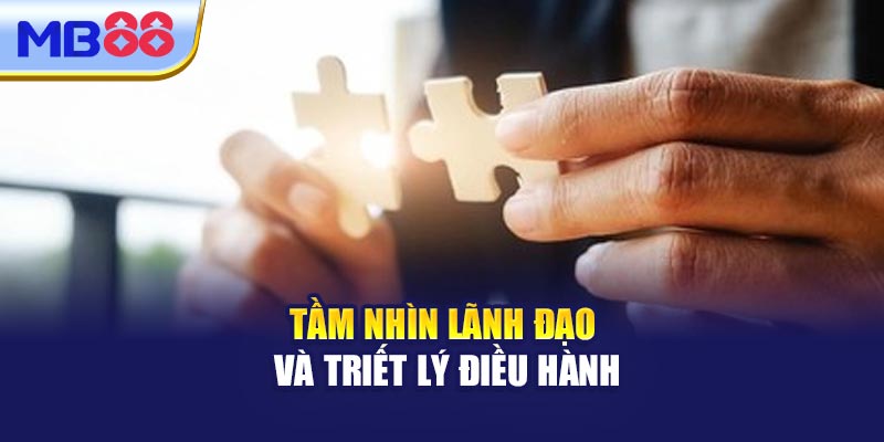 Tầm Nhìn Lãnh Đạo Và Triết Lý Điều Hành